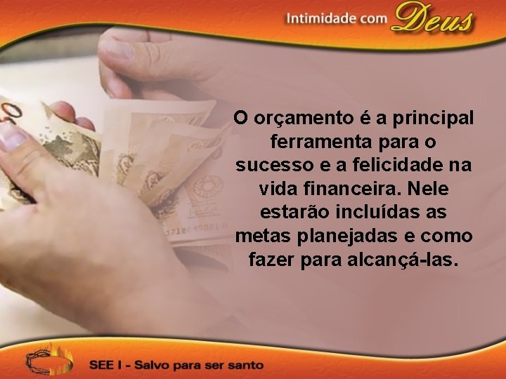 O orçamento é a principal ferramenta para o sucesso e a felicidade na vida