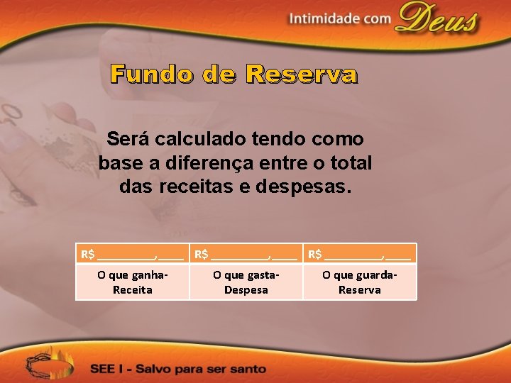 Fundo de Reserva Será calculado tendo como base a diferença entre o total das