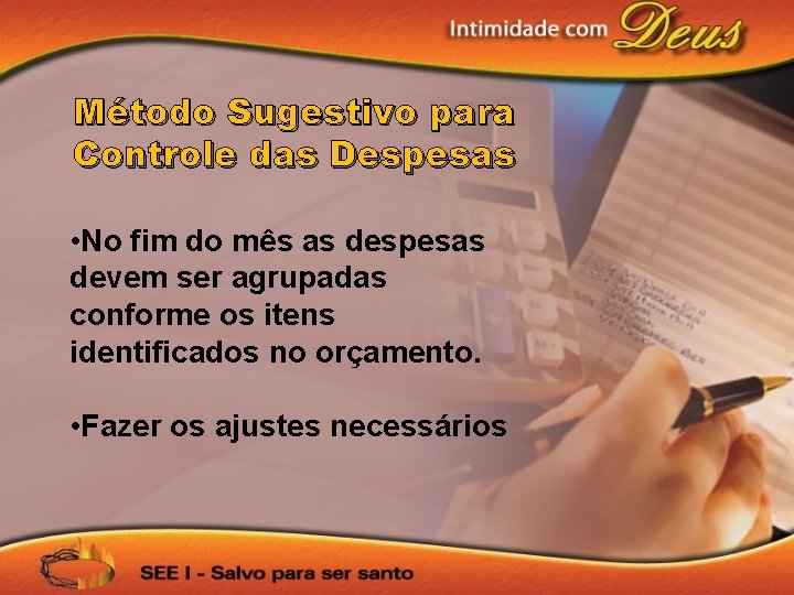 Método Sugestivo para Controle das Despesas • No fim do mês as despesas devem