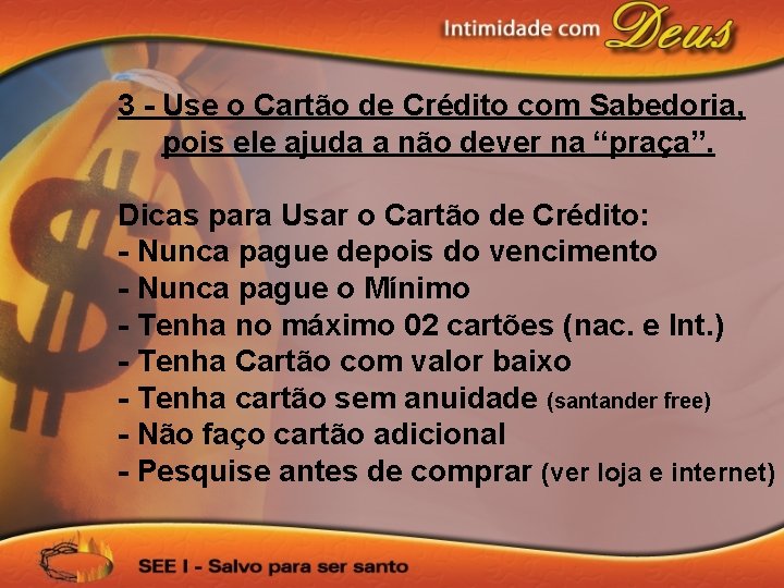 3 - Use o Cartão de Crédito com Sabedoria, pois ele ajuda a não