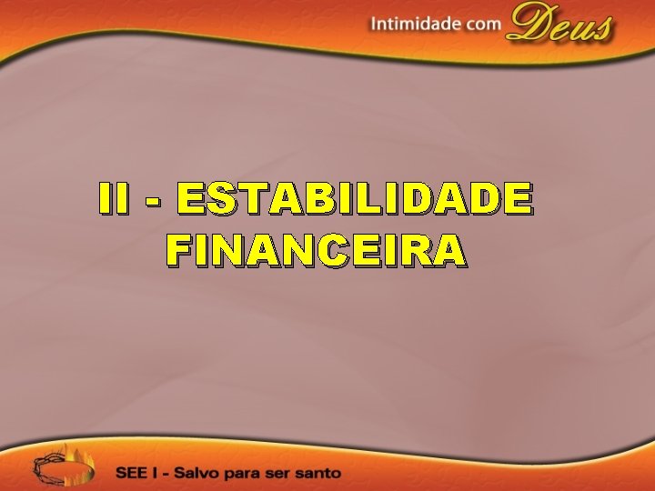 II - ESTABILIDADE FINANCEIRA 