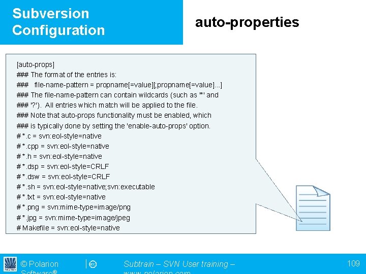 Subversion Configuration auto-properties [auto-props] ### The format of the entries is: ### file-name-pattern =