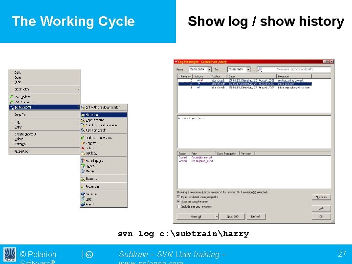 The Working Cycle Show log / show history svn log c: subtrainharry © Polarion