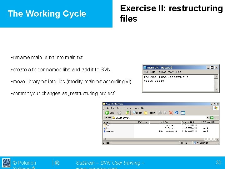 The Working Cycle Exercise II: restructuring files • rename main_e. txt into main. txt
