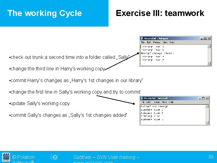 The working Cycle Exercise III: teamwork • check out trunk a second time into