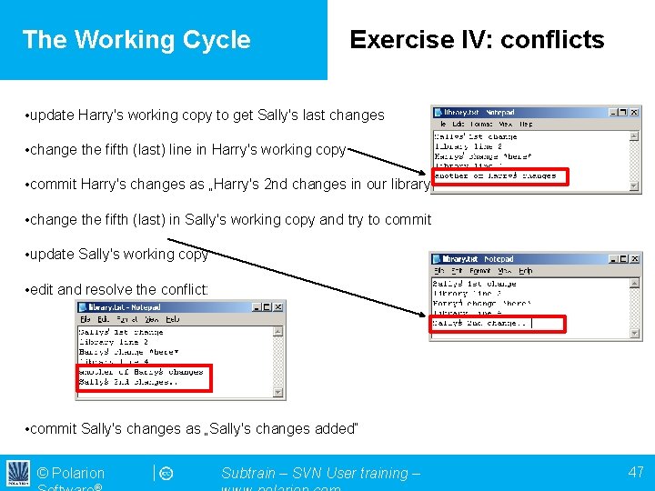 The Working Cycle Exercise IV: conflicts • update Harry's working copy to get Sally's