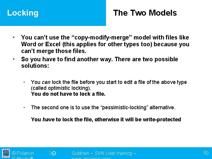 Locking • • The Two Models You can’t use the “copy-modify-merge” model with files