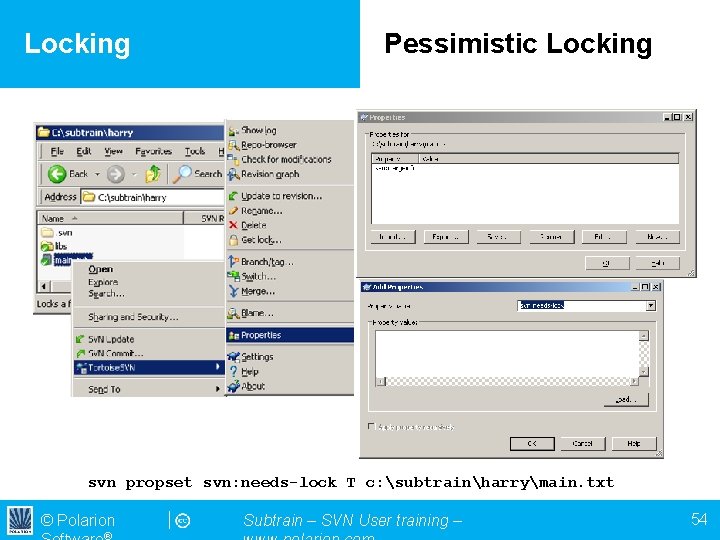 Locking Pessimistic Locking svn propset svn: needs-lock T c: subtrainharrymain. txt © Polarion Subtrain