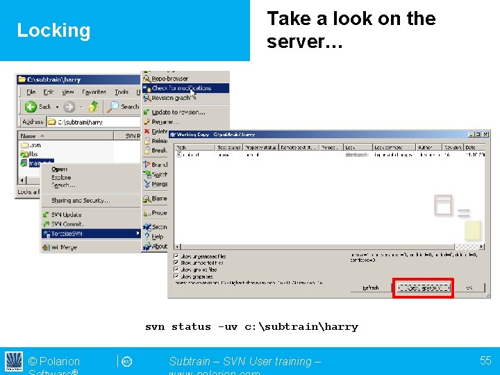 Locking Take a look on the server… svn status -uv c: subtrainharry © Polarion