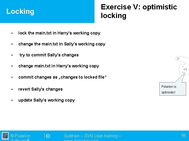 Exercise V: optimistic locking Locking • lock the main. txt in Harry's working copy