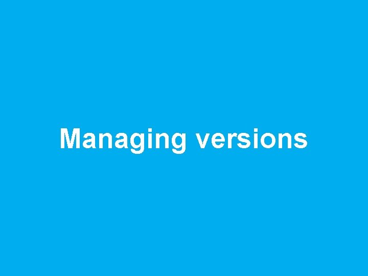 Managing versions 