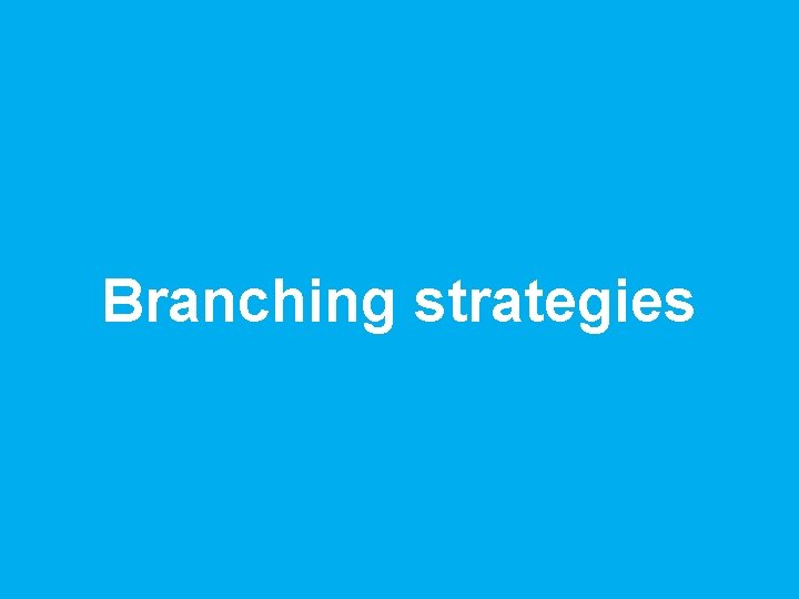 Branching strategies 