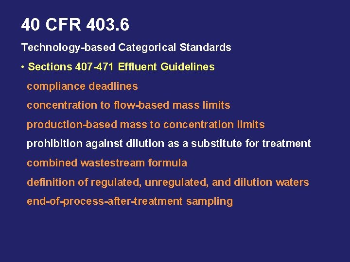 40 CFR 403. 6 Technology-based Categorical Standards • Sections 407 -471 Effluent Guidelines compliance