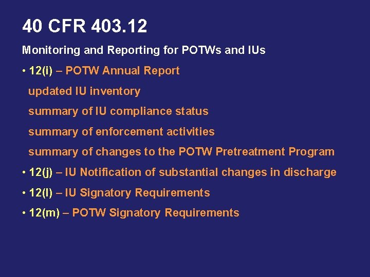 40 CFR 403. 12 Monitoring and Reporting for POTWs and IUs • 12(i) –