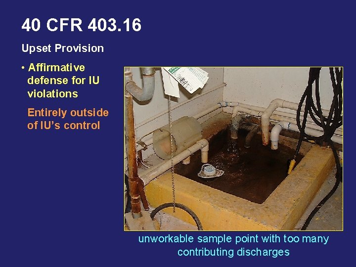 40 CFR 403. 16 Upset Provision • Affirmative defense for IU violations Entirely outside