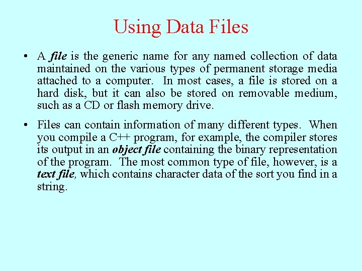 Using Data Files • A file is the generic name for any named collection
