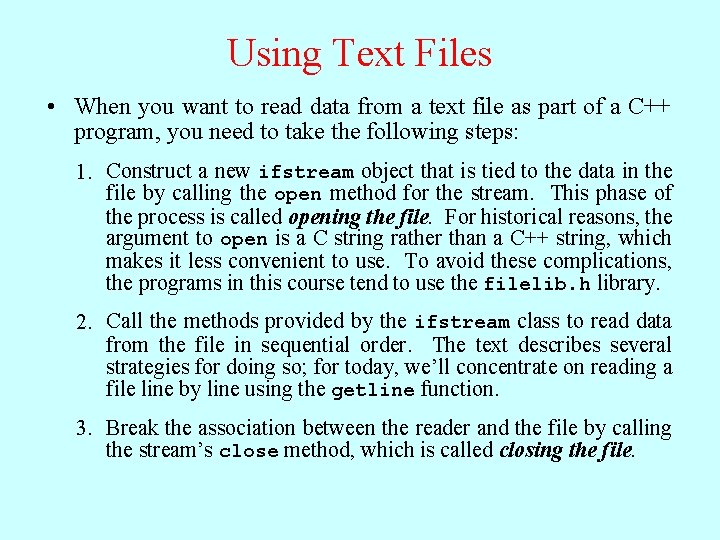 Using Text Files • When you want to read data from a text file