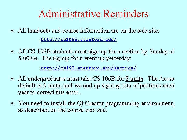 Administrative Reminders • All handouts and course information are on the web site: http: