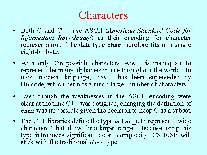 Characters • Both C and C++ use ASCII (American Standard Code for Information Interchange)