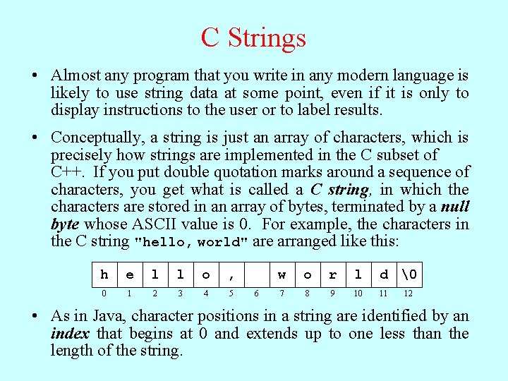 C Strings • Almost any program that you write in any modern language is