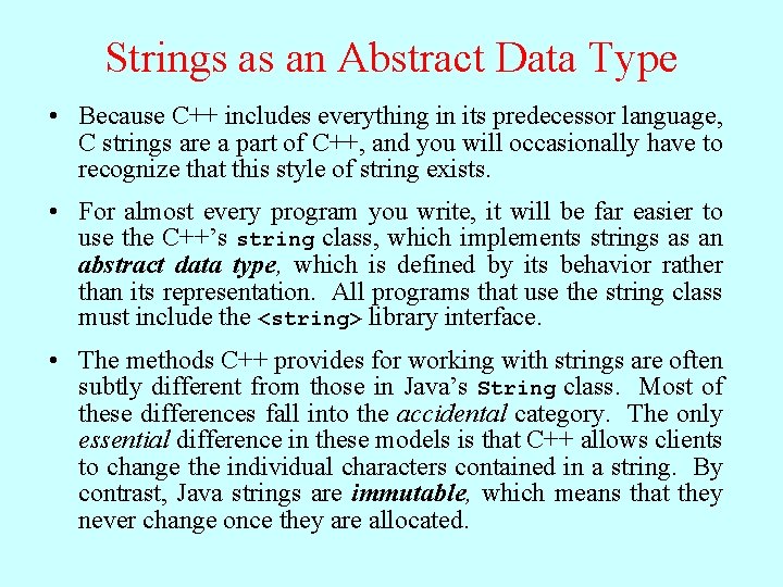 Strings as an Abstract Data Type • Because C++ includes everything in its predecessor