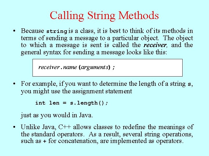 Calling String Methods • Because string is a class, it is best to think