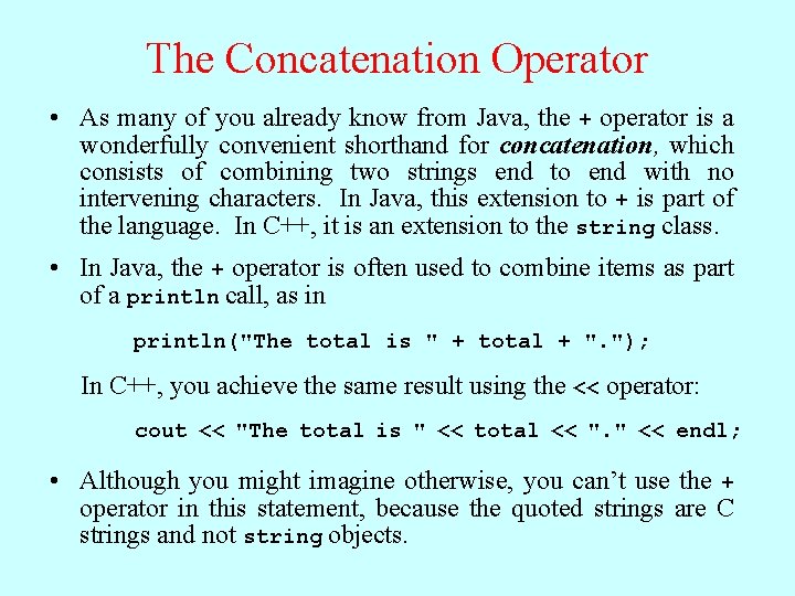 The Concatenation Operator • As many of you already know from Java, the +