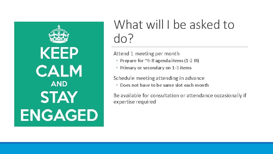 What will I be asked to do? Attend 1 meeting per month ◦ Prepare