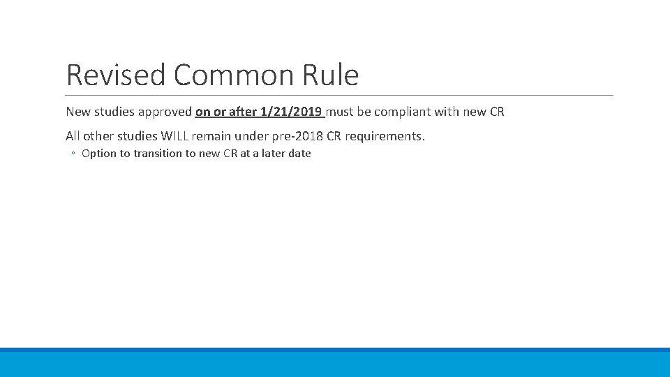 Revised Common Rule New studies approved on or after 1/21/2019 must be compliant with