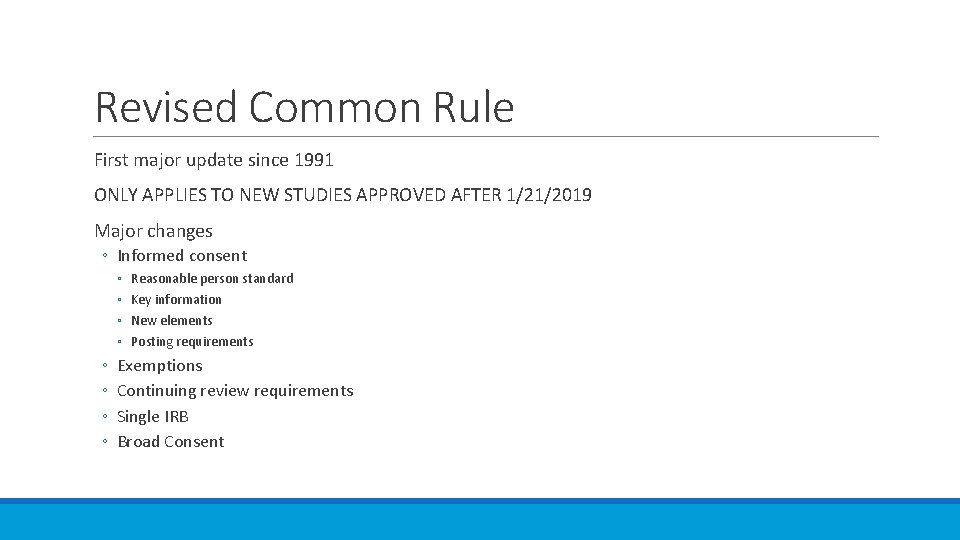 Revised Common Rule First major update since 1991 ONLY APPLIES TO NEW STUDIES APPROVED