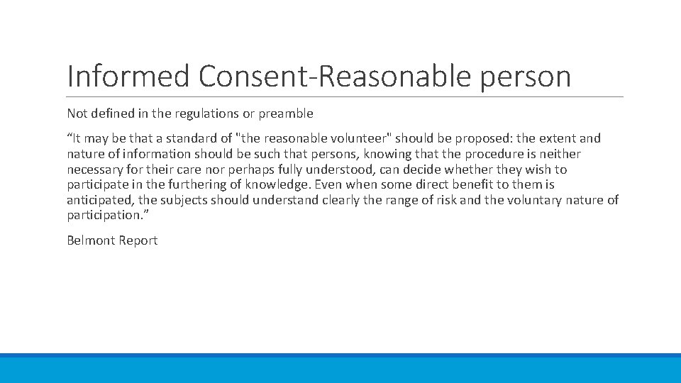 Informed Consent-Reasonable person Not defined in the regulations or preamble “It may be that