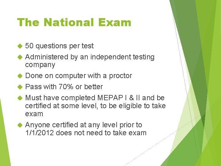 The National Exam 50 questions per test Administered by an independent testing company Done The National Exam 50 questions per test Administered by an independent testing company Done