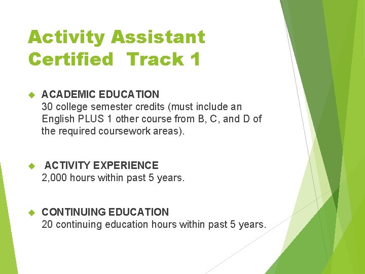 Activity Assistant Certified Track 1 ACADEMIC EDUCATION 30 college semester credits (must include an Activity Assistant Certified Track 1 ACADEMIC EDUCATION 30 college semester credits (must include an
