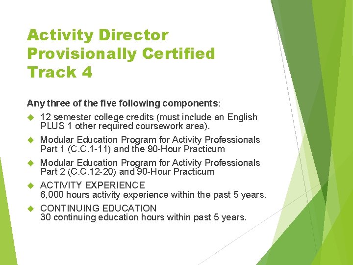 Activity Director Provisionally Certified Track 4 Any three of the five following components: 12 Activity Director Provisionally Certified Track 4 Any three of the five following components: 12