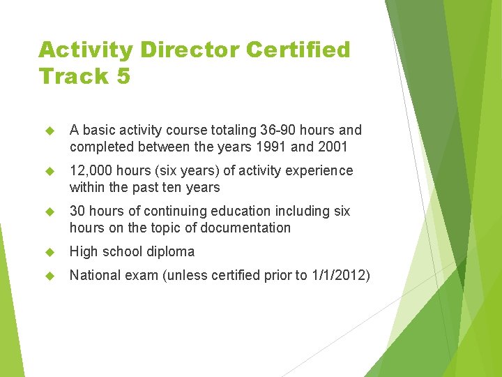 Activity Director Certified Track 5 A basic activity course totaling 36 -90 hours and Activity Director Certified Track 5 A basic activity course totaling 36 -90 hours and