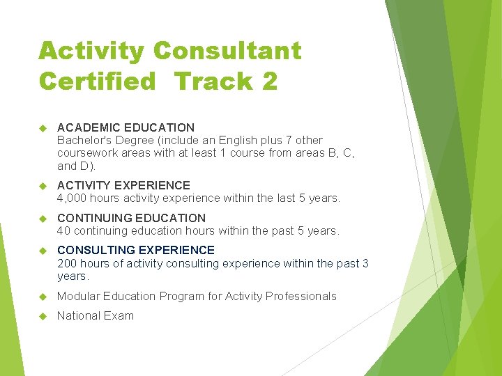 Activity Consultant Certified Track 2 ACADEMIC EDUCATION Bachelor's Degree (include an English plus 7 Activity Consultant Certified Track 2 ACADEMIC EDUCATION Bachelor's Degree (include an English plus 7