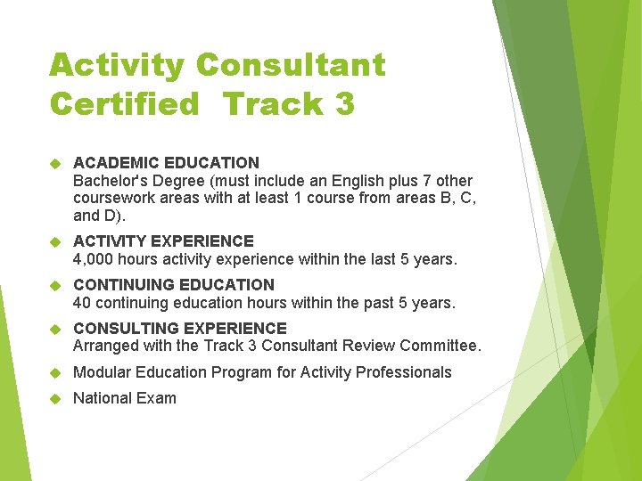 Activity Consultant Certified Track 3 ACADEMIC EDUCATION Bachelor's Degree (must include an English plus Activity Consultant Certified Track 3 ACADEMIC EDUCATION Bachelor's Degree (must include an English plus