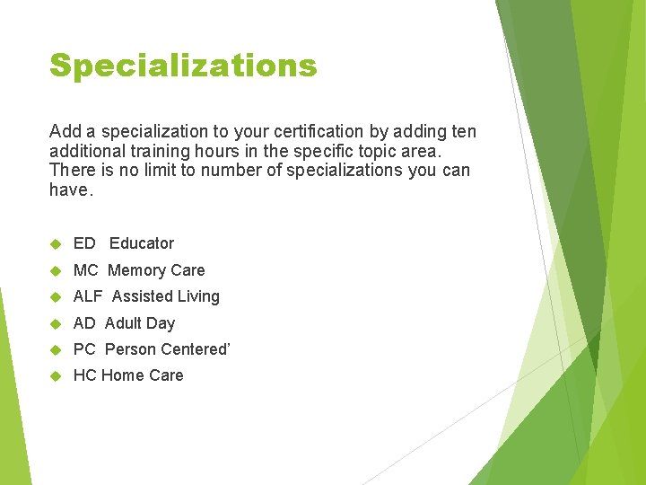 Specializations Add a specialization to your certification by adding ten additional training hours in Specializations Add a specialization to your certification by adding ten additional training hours in