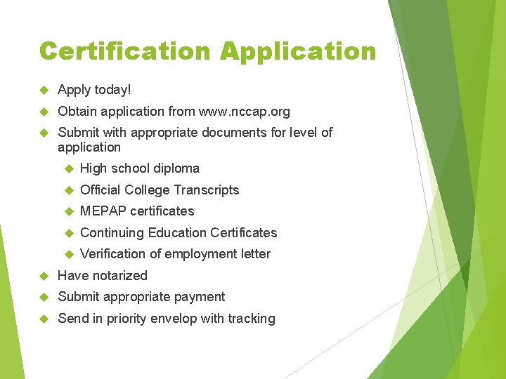 Certification Application Apply today! Obtain application from www. nccap. org Submit with appropriate documents Certification Application Apply today! Obtain application from www. nccap. org Submit with appropriate documents