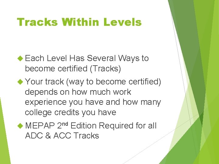 Tracks Within Levels Each Level Has Several Ways to become certified (Tracks) Your track Tracks Within Levels Each Level Has Several Ways to become certified (Tracks) Your track