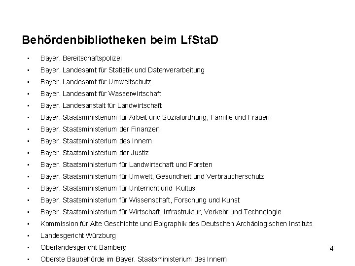 Behördenbibliotheken beim Lf. Sta. D • Bayer. Bereitschaftspolizei • Bayer. Landesamt für Statistik und