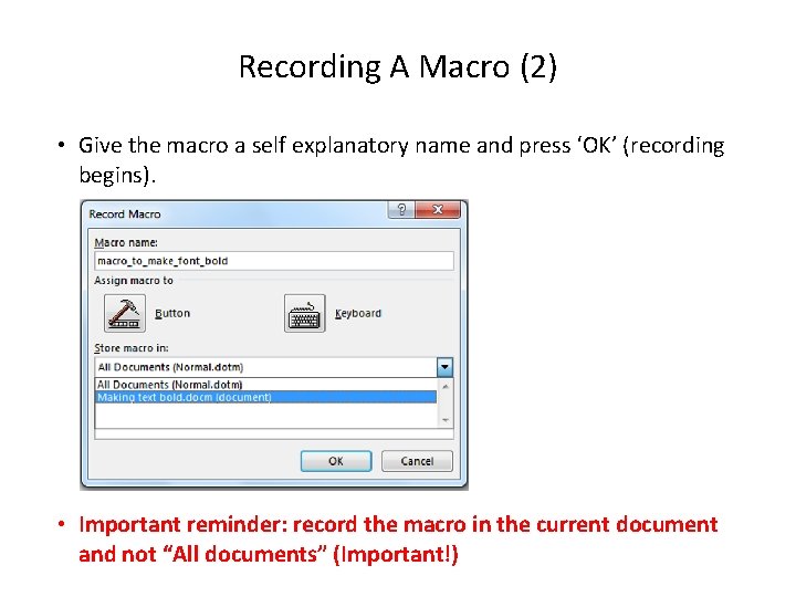 Recording A Macro (2) • Give the macro a self explanatory name and press