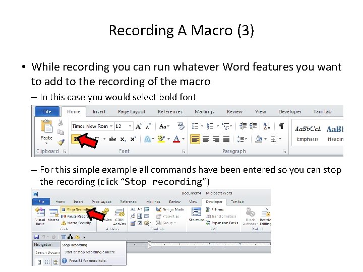 Recording A Macro (3) • While recording you can run whatever Word features you