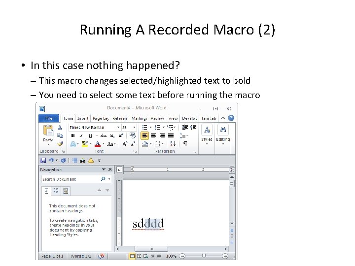 Running A Recorded Macro (2) • In this case nothing happened? – This macro