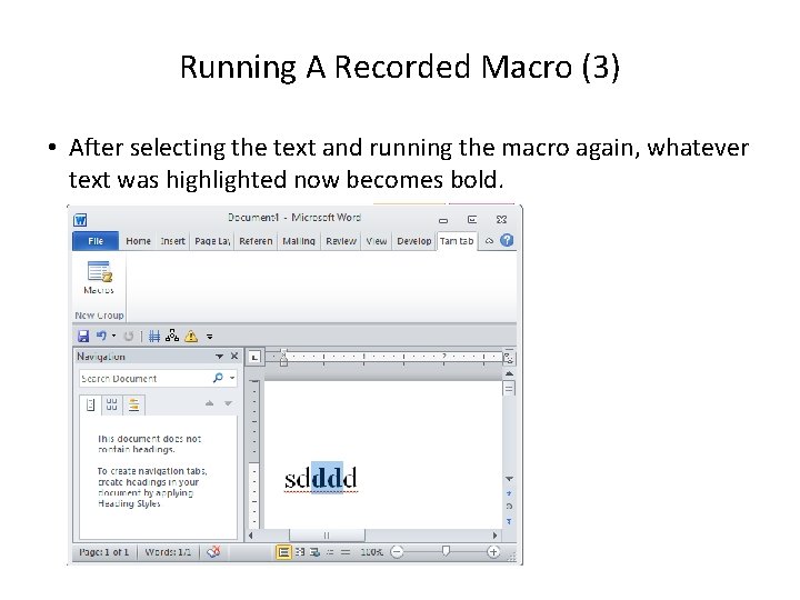 Running A Recorded Macro (3) • After selecting the text and running the macro