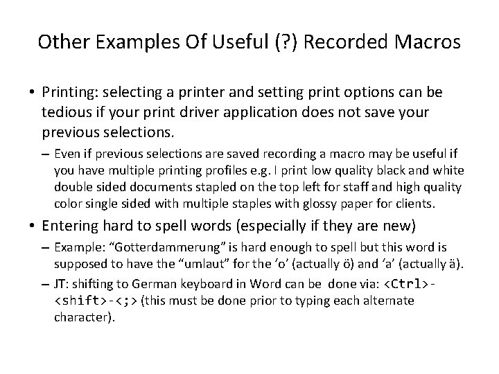 Other Examples Of Useful (? ) Recorded Macros • Printing: selecting a printer and