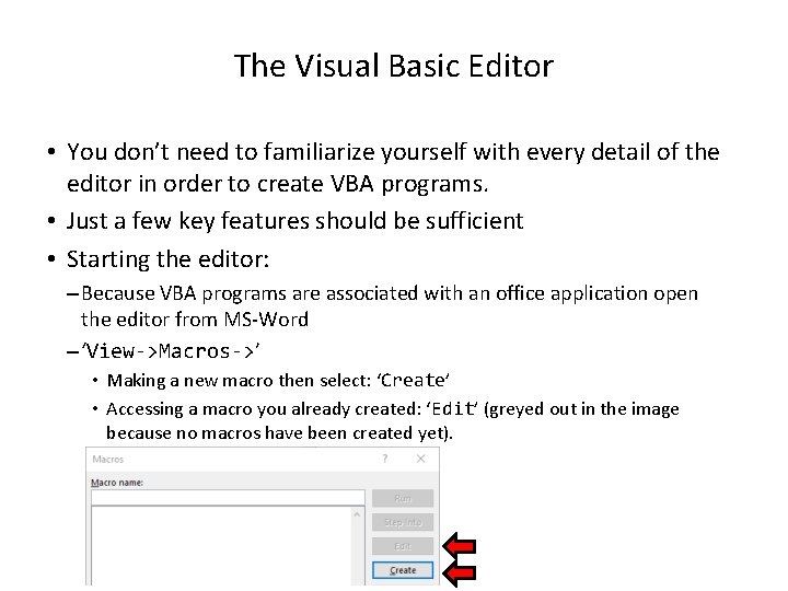 The Visual Basic Editor • You don’t need to familiarize yourself with every detail