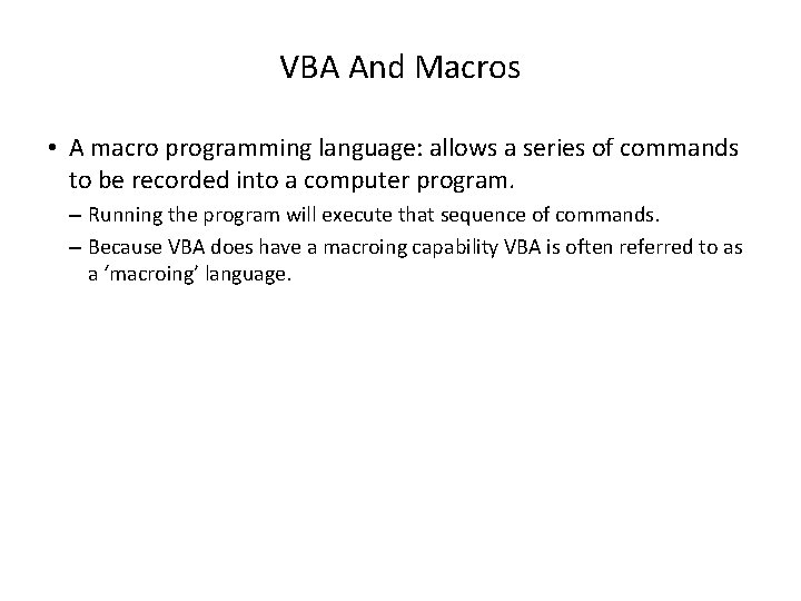 VBA And Macros • A macro programming language: allows a series of commands to