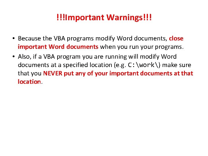 !!!Important Warnings!!! • Because the VBA programs modify Word documents, close important Word documents