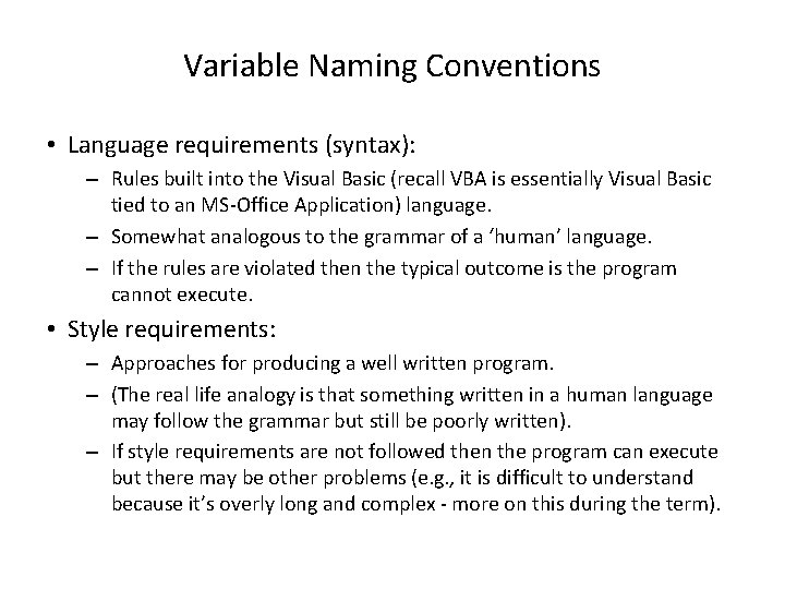 Variable Naming Conventions • Language requirements (syntax): – Rules built into the Visual Basic